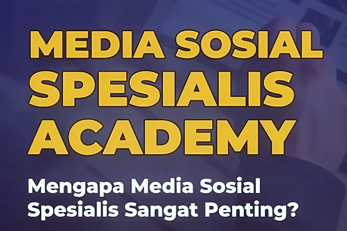 Media Sosial Spesialis Academy is Back! Siap Kerja & Siap Jadi Profesional Digital!